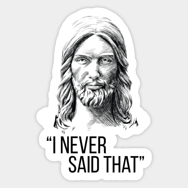 Jesus Never Said That Sticker by polliadesign